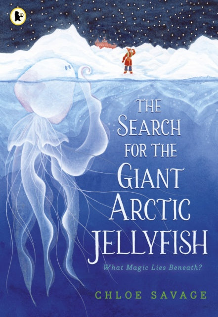 The Search for the Giant Arctic Jellyfish by Chloe Savage&nbsp;
