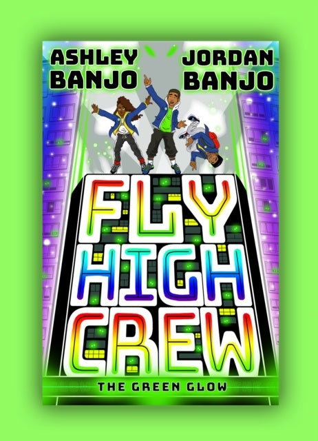 FLY HIGH CREW: THE GREEN GLOW by Ashley Banjo (Author) , Jordan Banjo (Author)