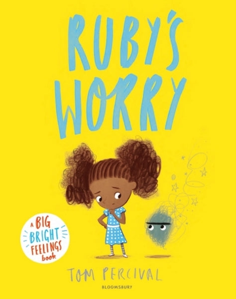 Ruby's Worry : A Big Bright Feelings Book - by Tom Percival