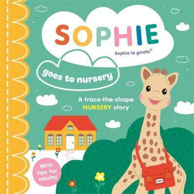 Sophie the Giraffe Sophie Goes to Nursery - Sophie La Girafe by Ruth Symons
