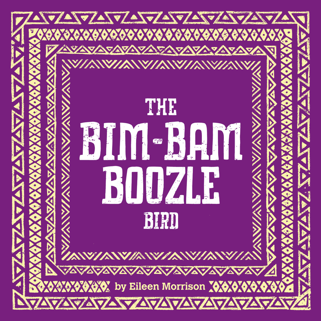 The Bim-Bam Boozle Bird by Eileen Morrison