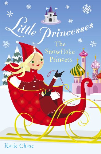 Little Princesses: The Snowflake Princess by Katie Chase - Children's Book