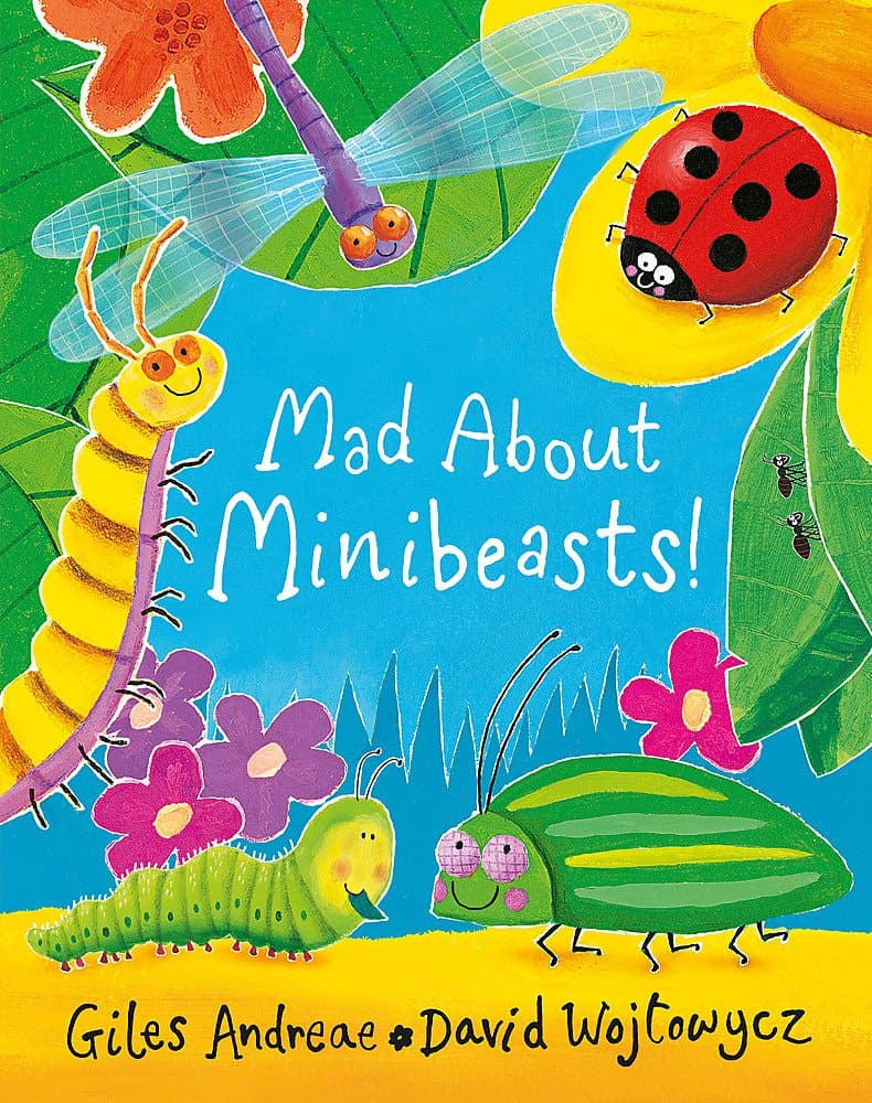 Mad About Minibeasts! by Giles Andreae & David Wojtowycz