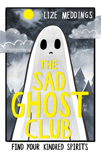 The Sad Ghost Club Volume 1 : Find Your Kindred Spirits by Lize Meddings