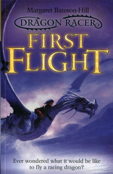 Dragon Racer: First Flight by Margaret Bateson-Hill