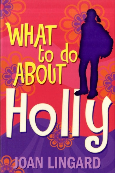 What to Do About Holly by Joan Lingard